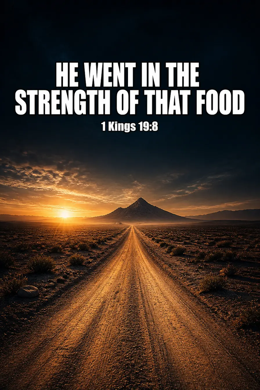 1 Kings 19:8 — He Went in the Strength of That Food Bible verse inspiration