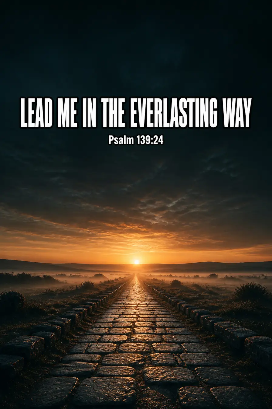Psalm 139:24 — Lead Me in the Everlasting Way Bible verse inspiration