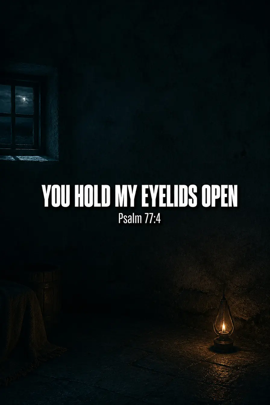 Psalm 77:4 — You Hold My Eyelids Open Bible verse inspiration