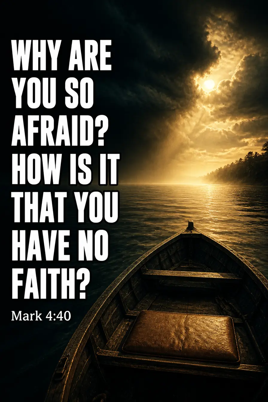 Mark 4:40 Bible verse card: “Why are you so afraid? How is it that you”