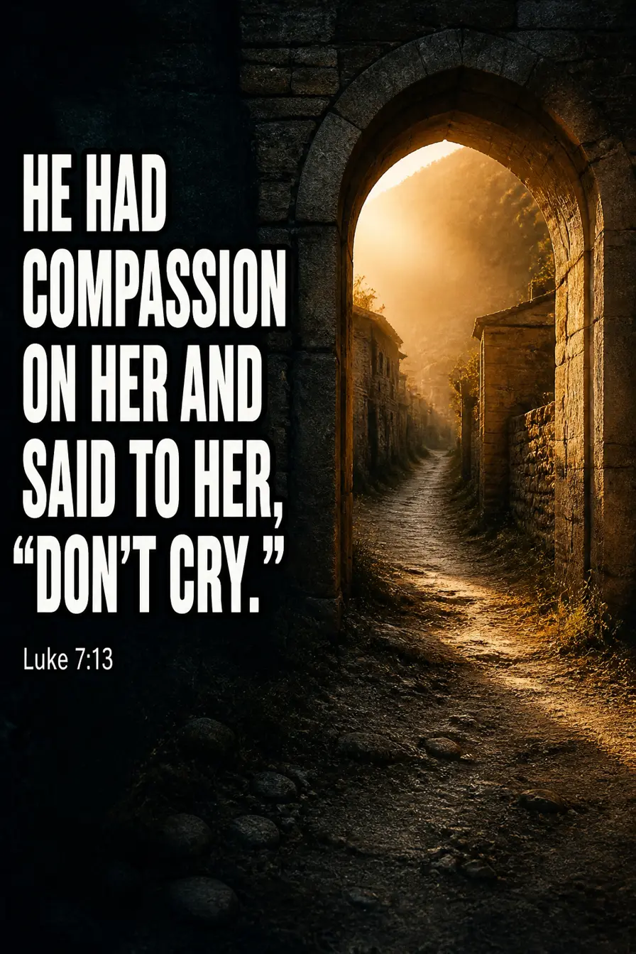 Luke 7:13 Bible verse card: “he had compassion”