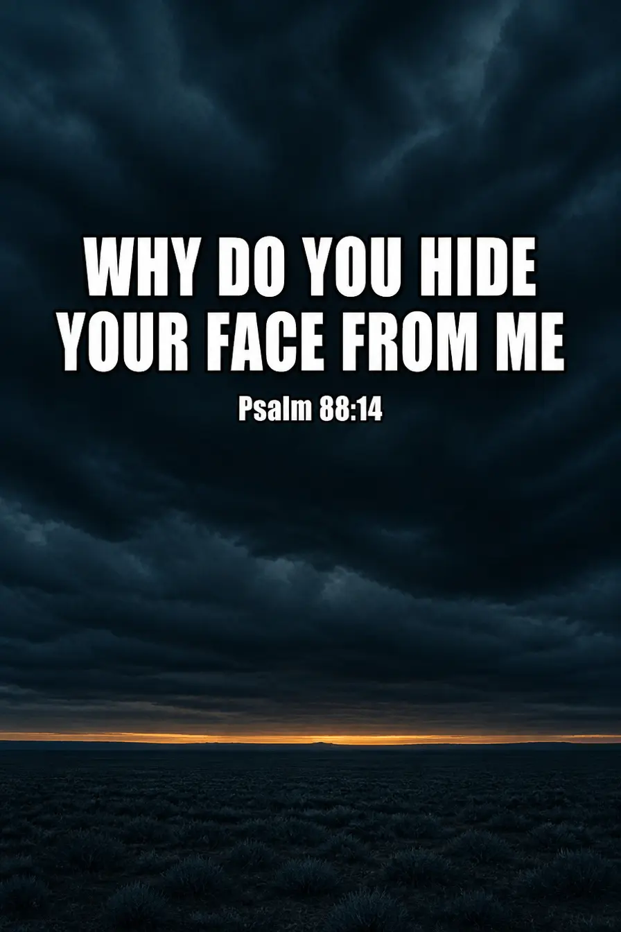 Psalm 88:14 — Why Do You Hide Your Face From Me Bible verse inspiration