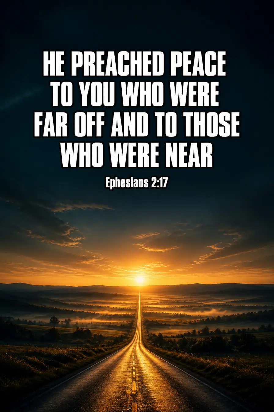 Ephesians 2:17 — He Preached Peace to You Who Were Far Off Bible verse inspiration