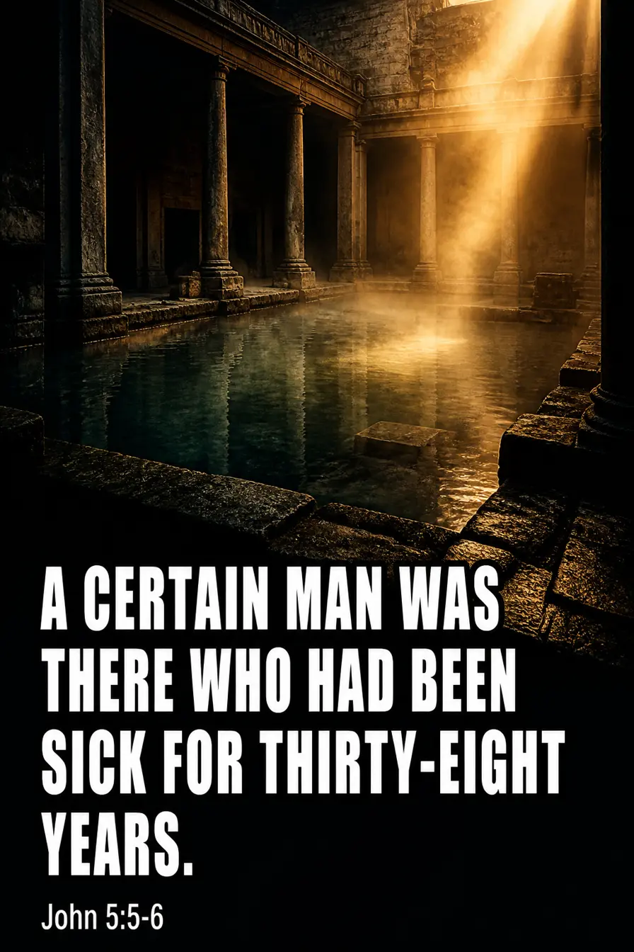 John 5:5-6 — Thirty-Eight Years, and an Odd Question Bible verse inspiration