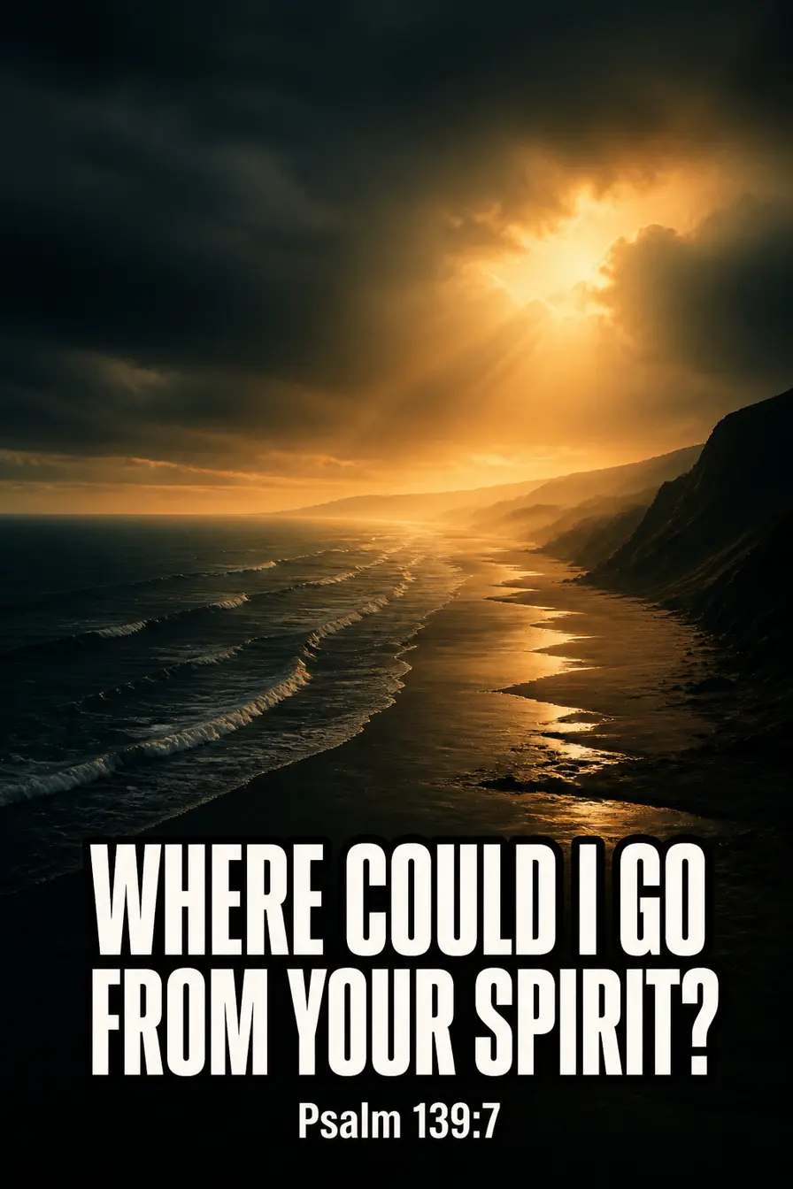 Psalm 139:7 Bible verse card: “Where could I go from your Spirit?”